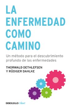 La Enfermedad como Camino: un Metodo para el Descubrimiento Profu Ndo de las Enfermedades