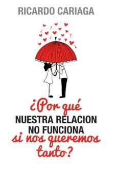 ¿Por Qué Nuestra Relación no Funciona si Nos Queremos Tanto?